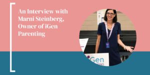 Marni Steinberg, Owner of iGen Parenting