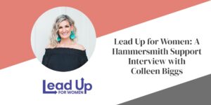Hammersmith Support | Lead Up for Women: A Hammersmith Support Interview with Colleen Biggs