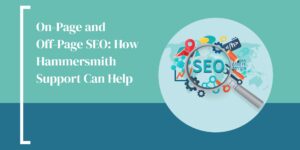 Hammersmith Support | On-Page and Off-Page SEO: How Hammersmith Support Can Help