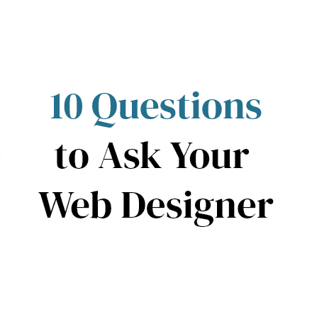 10 Questions to Ask Your Website Designer 