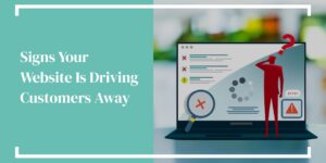 Signs Your Website Is Driving Customers Away