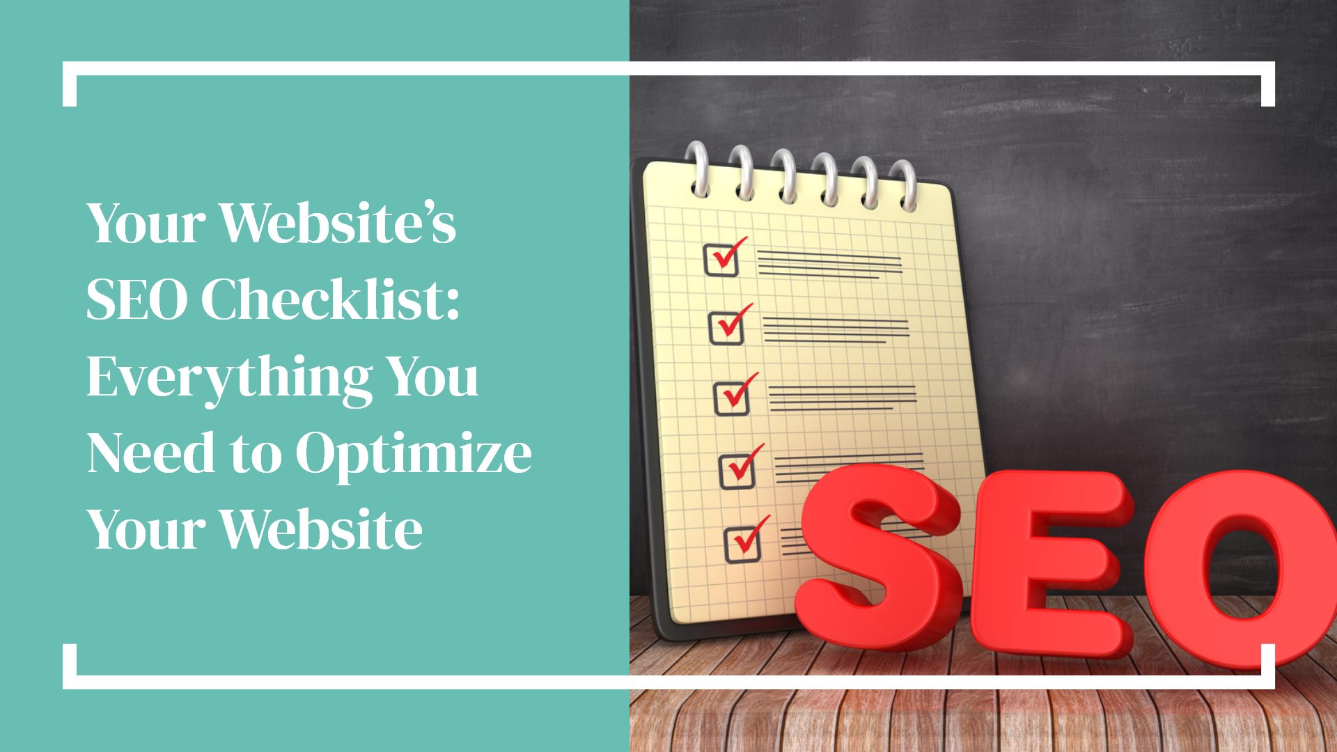 Your Website’s SEO Checklist: Everything You Need to Optimize Your Site