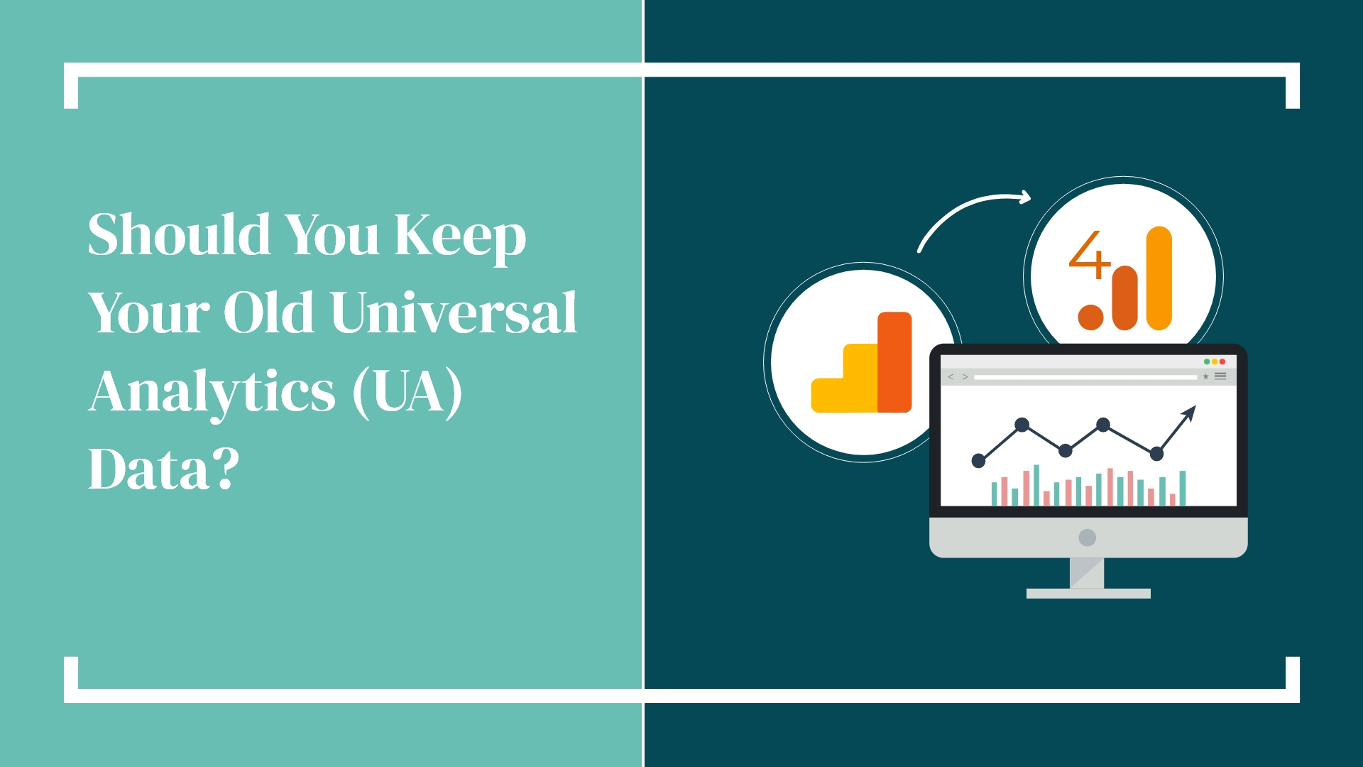 Should You Keep Your Old Universal Analytics (UA) Data?
