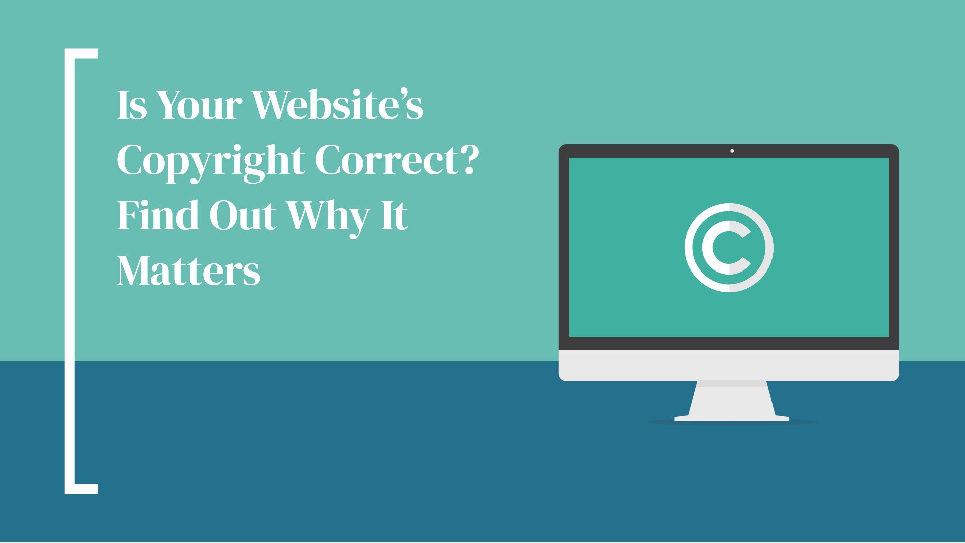 Is Your Website’s Copyright Correct? Find Out Why It Matters 