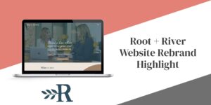Root + River Website Rebrand Highlight
