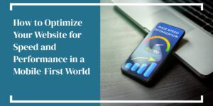 how to optimize your website for speed and performance in a mobile first world