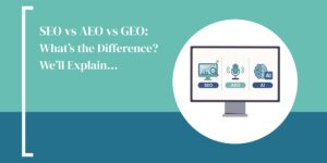 SEO vs AEO vs GEO: What’s the Difference? We’ll Explain… blog featured image